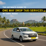 The Ultimate Guide to One Way Drop Taxi Services in Tamil Nadu